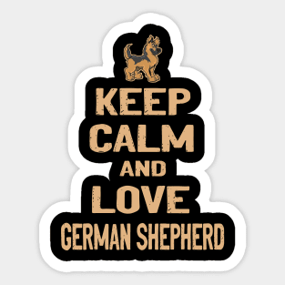 Keep Calm And Love German Shepherd Sticker